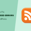 Fix WordPress RSS Feed Errors